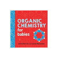 Sourcebooks, Inc Organic Chemistry for Babies (bok, board book, eng)