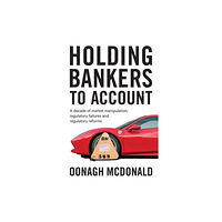 Manchester university press Holding Bankers to Account (inbunden, eng)