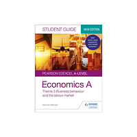 Hodder Education Pearson Edexcel A-level Economics A Student Guide: Theme 3 Business behaviour and the labour market (häftad, eng)