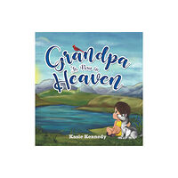 Austin Macauley Publishers Grandpa Is Now in Heaven (inbunden, eng)