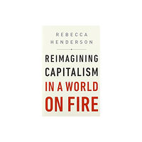 PublicAffairs Reimagining Capitalism in a World on Fire (häftad, eng)