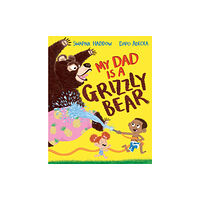 Pan Macmillan My Dad Is A Grizzly Bear (inbunden, eng)