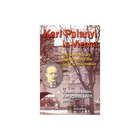 Black Rose Books Karl Polanyi In Vienna - The Contemporary Significance of The Great Transformation (häftad, eng)