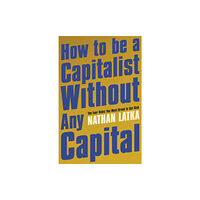 Hodder & Stoughton How to Be a Capitalist Without Any Capital (häftad, eng)