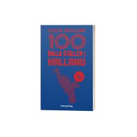 Louise Åhslund 100 balla ställen i Halland (bok, flexband)