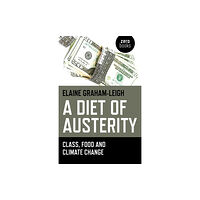 John Hunt Publishing Diet of Austerity, A - Class, Food and Climate Change (häftad, eng)