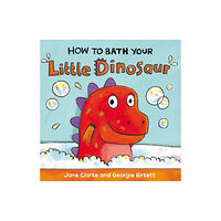 Penguin Random House Children's UK How to Bath Your Little Dinosaur (bok, board book, eng)