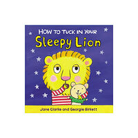 Penguin Random House Children's UK How to Tuck In Your Sleepy Lion (bok, board book, eng)