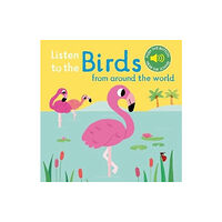 Nosy Crow Ltd Listen to the Birds From Around the World (bok, board book, eng)