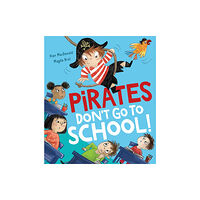 Little Tiger Press Group Pirates Don't Go to School! (häftad, eng)