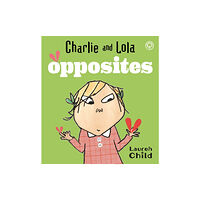 Hachette Children's Group Charlie and Lola: Opposites (bok, board book, eng)