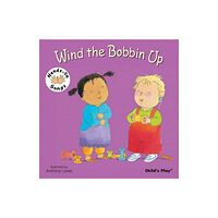 Child's Play International Ltd Wind the Bobbin Up (bok, board book, eng)