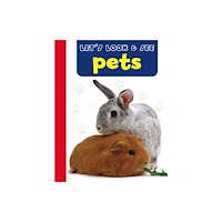 Anness publishing Let's Look & See: Pets (bok, board book, eng)