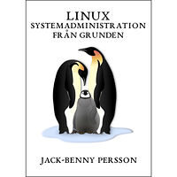 Jack-Benny Persson Linux systemadministration från grunden (häftad)