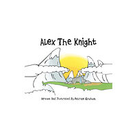 Austin Macauley Publishers Alex the Knight (häftad, eng)