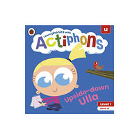 Penguin Random House Children's UK Actiphons Level 1 Book 15 Upside-down Ulla (häftad, eng)