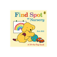 Penguin Random House Children's UK Find Spot at Nursery (bok, board book, eng)