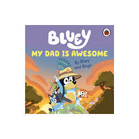 Penguin Random House Children's UK Bluey: My Dad Is Awesome (bok, board book, eng)
