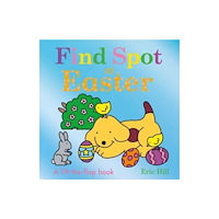 Penguin Random House Children's UK Find Spot at Easter (bok, board book, eng)