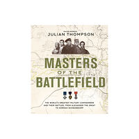 Headline Publishing Group Masters of the Battlefield (inbunden, eng)