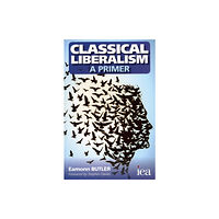 Institute of Economic Affairs Classical Liberalism - A Primer (häftad, eng)