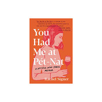 Hachette Books You Had Me at Pet-Nat (inbunden, eng)