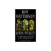 Little, Brown Book Group John Wesley: A Brand From The Burning (häftad, eng)