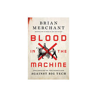 Little, Brown & Company Blood in the Machine (inbunden, eng)