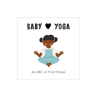 Quarto Publishing Plc Baby Loves Yoga (bok, board book, eng)