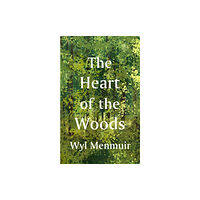 Quarto Publishing Plc The Heart of the Woods (inbunden, eng)