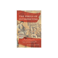 Princeton University Press The Perils of Interpreting (häftad, eng)