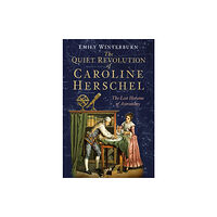 The History Press Ltd The Quiet Revolution of Caroline Herschel (inbunden, eng)