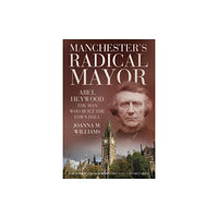 The History Press Ltd Manchester's Radical Mayor (häftad, eng)