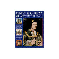 Anness publishing Kings & Queens of Ancient Britain (inbunden, eng)