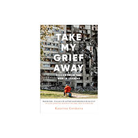 Ebury Publishing Take My Grief Away (inbunden, eng)
