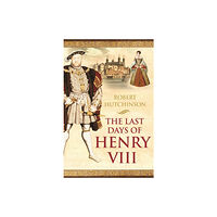 Orion Publishing Co The Last Days of Henry VIII (häftad, eng)