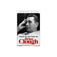 Orion Publishing Co Brian Clough: Nobody Ever Says Thank You (häftad, eng)