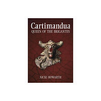 The History Press Ltd Cartimandua - Queen of the Brigantes (häftad, eng)