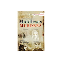 The History Press Ltd Middlesex Murders (häftad, eng)