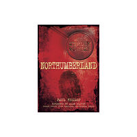 The History Press Ltd Murder and Crime Northumberland (häftad, eng)