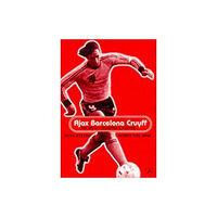 Bloomsbury Publishing PLC Ajax, Barcelona, Cruyff (häftad, eng)