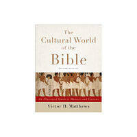 Baker publishing group The Cultural World of the Bible – An Illustrated Guide to Manners and Customs (häftad, eng)