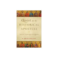 Baker publishing group Quest for the Historical Apostles – Tracing Their Lives and Legacies (häftad, eng)