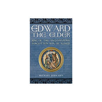 Amberley Publishing Edward the Elder (häftad, eng)