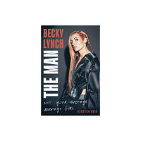 Little, Brown Book Group Becky Lynch: The Man (inbunden, eng)