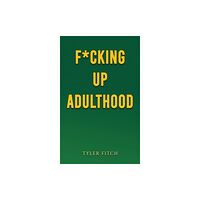 Austin Macauley Publishers F*cking Up Adulthood (häftad, eng)
