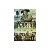 Pen & Sword Books Ltd Fighting Through to Hitler's Germany (häftad, eng)