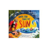 Hachette Children's Group Until You Find The Sun (inbunden, eng)