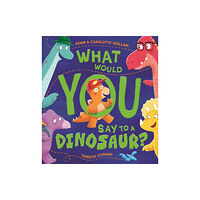 Hachette Children's Group What Would You Say to a Dinosaur? (häftad, eng)