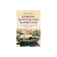 Amberley Publishing Sampans, Banyans and Rambutans (häftad, eng)